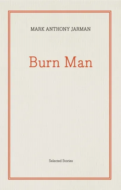 Burn Man : Selected Stories
