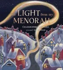 The Light from My Menorah : Celebrating Holidays around the World