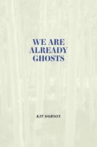 We Are Already Ghosts