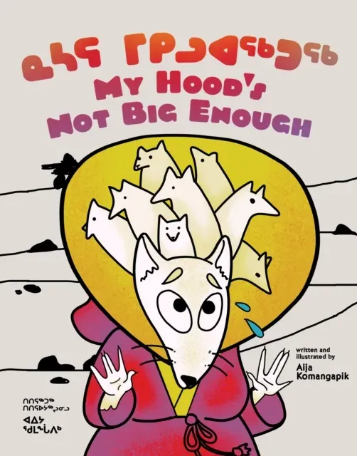 My Hood's Not Big Enough : Bilingual Inuktitut and English Edition