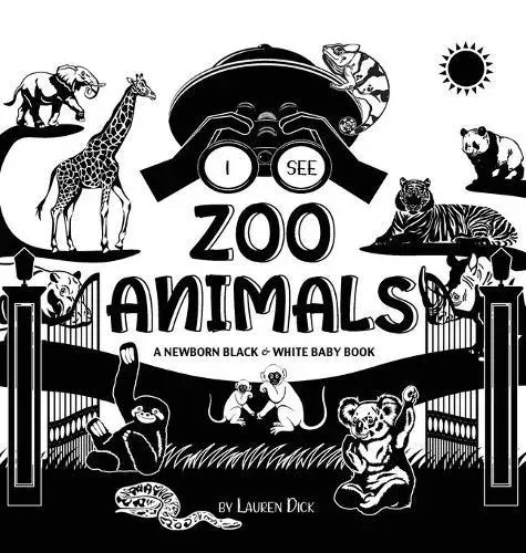 I See Zoo Animals: A Newborn Black & White Baby Book (High-Contrast Design & Patterns) (Panda, Koala, Sloth, Monkey, Kangaroo, Giraffe, Elephant, Lion, Tiger, Chameleon, Shark, Dolphin, Turtle, Penguin, Polar Bear, and More!) (Engage Early Readers: Childr