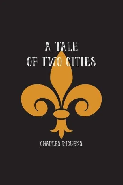 A Tale of Two Cities: A Story of the French Revolution