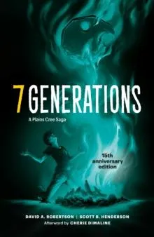 7 Generations : A Plains Cree Saga
