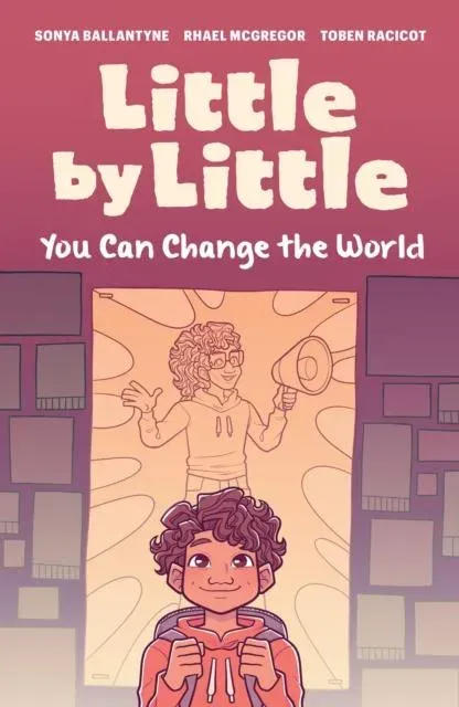 Little by Little : You Can Change the World