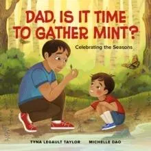 Dad, Is It Time to Gather Mint? : Celebrating the Seasons