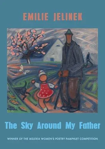 Sky Around My Father: Winner of the Mslexia Women's Poetry Pamphlet Competition