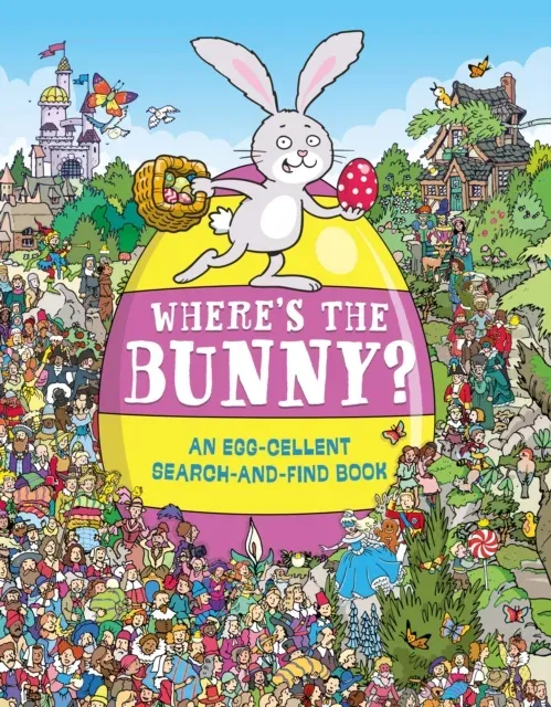 Where's the Bunny? : An Egg-cellent Search and Find Book