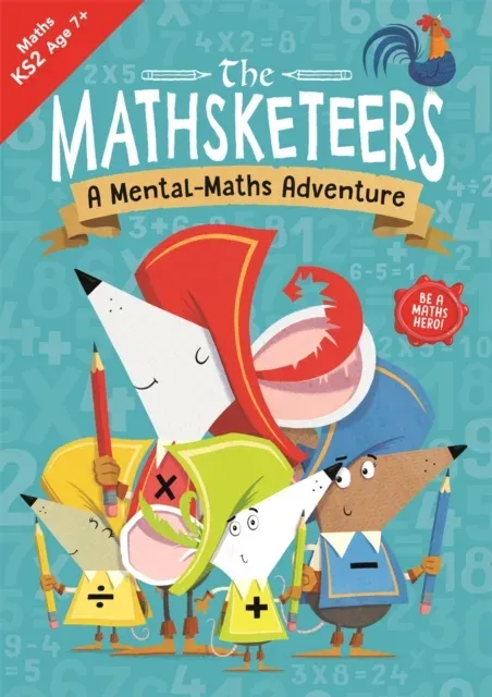 The Mathsketeers - A Mental Maths Adventure : A Key Stage 2 Home Learning Resource
