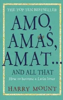 Amo, Amas, Amat ... and All That