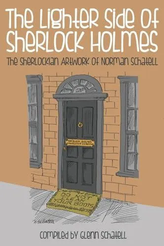 The Lighter Side of Sherlock Holmes: The Sherlockian Artwork of Norman Schatell