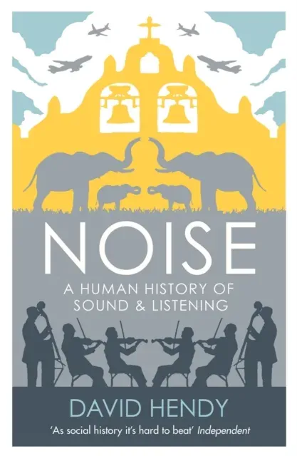 Noise : A Human History of Sound and Listening