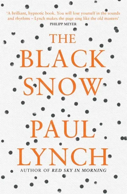 The Black Snow : Author of the 2023 Booker Prize-Winning novel Prophet Song