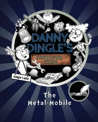 Danny Dingle's Fantastic Finds: The Metal-Mobile (book 1)