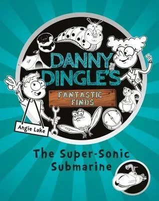Danny Dingle's Fantastic Finds: The Super-Sonic Submarine (book 2)
