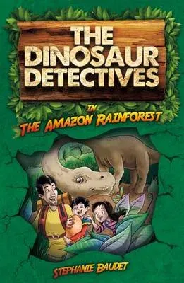 Dinosaur Detectives in The Amazon Rainforest