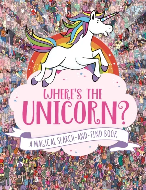 Where's the Unicorn? : A Magical Search and Find Book