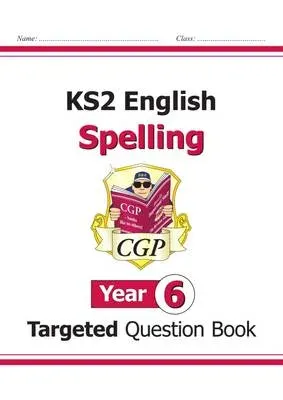 KS2 English Year 6 Spelling Targeted Question Book (with Answers)