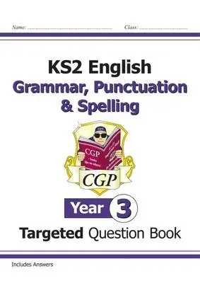 KS2 English Year 3 Grammar, Punctuation & Spelling Targeted Question Book (with Answers)