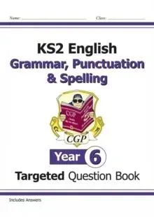 KS2 English Year 6 Grammar, Punctuation & Spelling Targeted Question Book (with Answers)