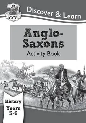 KS2 History Discover & Learn: Anglo-Saxons Activity Book (Years 5 & 6)