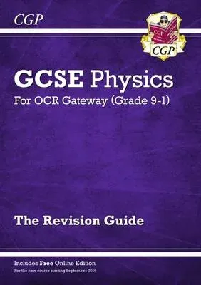 GCSE Physics OCR Gateway Revision Guide: Includes Online Edition, Quizzes & Videos