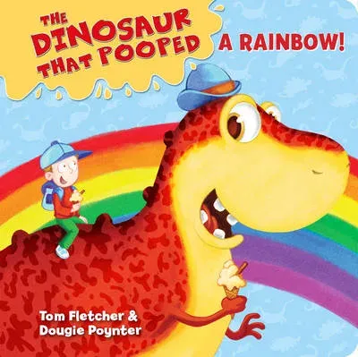 The Dinosaur that Pooped a Rainbow! : A Colours Book