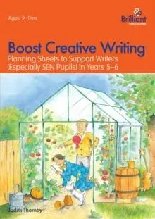 Boost Creative Writing-Planning Sheets to Support Writers (Especially Sen Pupils) in Years 5-6