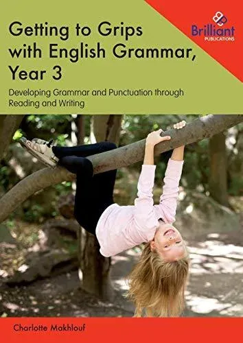 Getting to Grips with English Grammar, Year 3: Developing Grammar and Punctuation through Reading and Writing