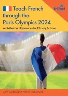 Teach French through the Paris Olympics 2024: Activities and Resources for Primary Schools
