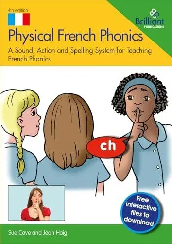 Physical French Phonics: A Sound, Action and Spelling System for Teaching French Phonics