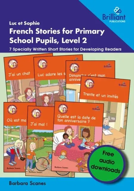 Luc et Sophie French Stories for Primary School Pupils, Level 2: 7 Specially Written Short Stories for Developing Readers