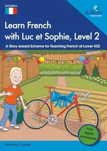 Learn French with Luc et Sophie, Level 2: A Story-based Scheme for Teaching French at Lower KS2