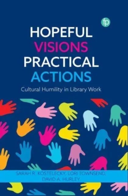 Hopeful Visions, Practical Actions : Cultural Humility in Library Work