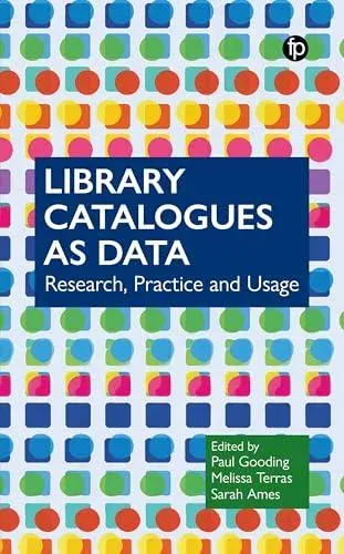 Library Catalogues as Data : Research, Practice and Usage