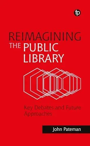 Reimagining the Public Library : Key Debates and Future Approaches