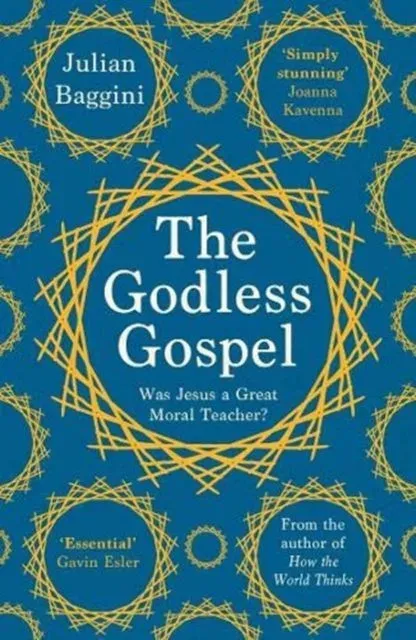 The Godless Gospel: Was Jesus a Great Moral Teacher?