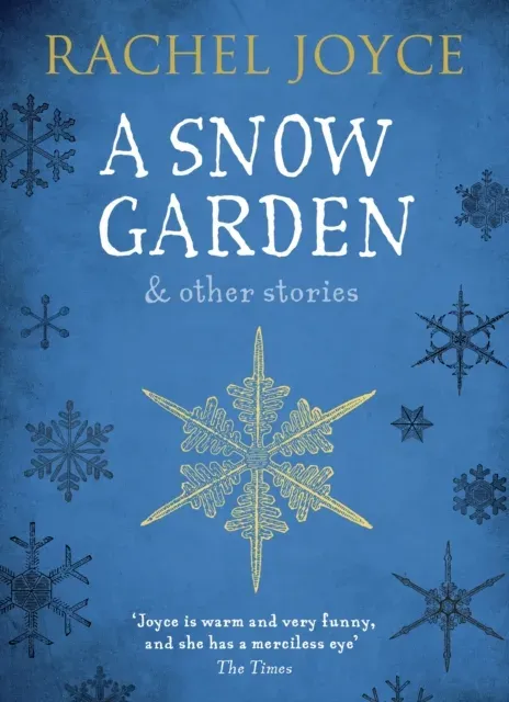 A Snow Garden and Other Stories : From the bestselling author of The Unlikely Pilgrimage of Harold Fry