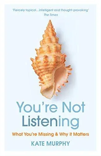 You're Not Listening : What You're Missing and Why It Matters