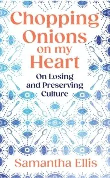 Chopping Onions on My Heart : On Losing and Preserving Culture