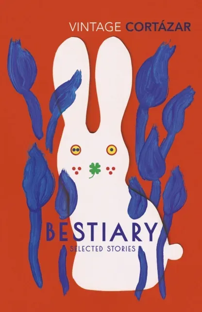 Bestiary : The Selected Stories of Julio Cortázar