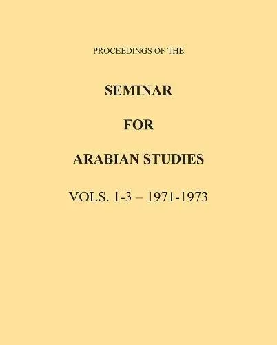 Proceedings of the Seminar for Arabian Studies Volume 1-3 1971-1973