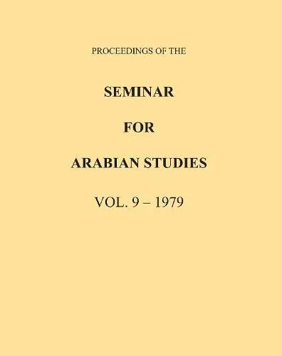 Proceedings of the Seminar for Arabian Studies Volume 9 1979