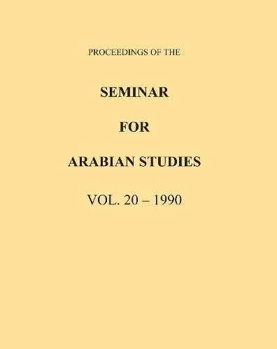 Proceedings of the Seminar for Arabian Studies Volume 20 1990