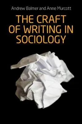 The craft of writing in sociology : Developing the argument in undergraduate essays and dissertations