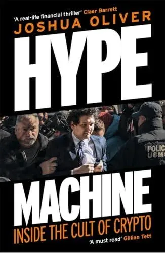 Hype Machine: Inside the Cult of Crypto: 'Hard to put down' EVENING STANDARD