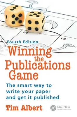 Winning the Publications Game: The smart way to write your paper and get it published, Fourth Edition