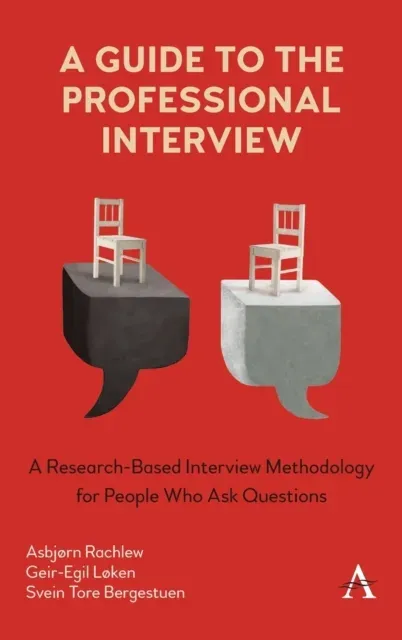 A Guide to the Professional Interview : A Research-based Interview Methodology for People Who Ask Questions