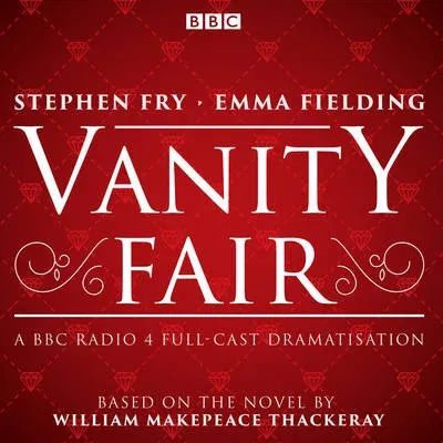 Vanity Fair : BBC Radio 4 full-cast dramatisation