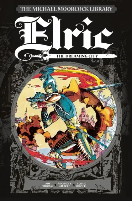 Michael Moorcock Library Vol. 3: Elric The Dreaming City