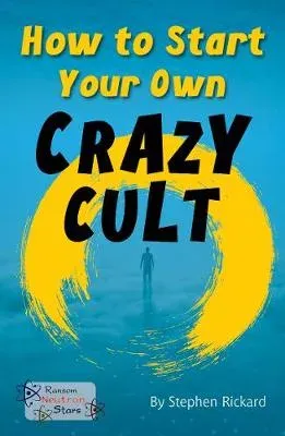 How to Start Your Own Crazy Cult